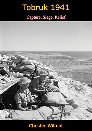 Tobruk 1941: Capture, Siege, Relief by Chester Wilmot