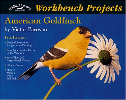 Workbench Projects: American Goldfinch (Wildfowl Carving Magazine Workbench Projects)