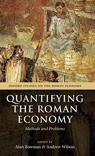 Quantifying the Roman Economy: Methods and Problems (Oxford Studies on the Roman Economy) by