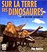 Sur la terre des dinosaures by
