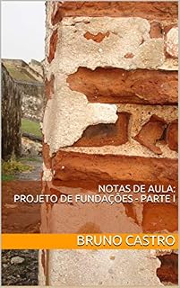 Livro Notas de Aula: Projeto de Fundações Parte I (FACILITANDO Livro 1)