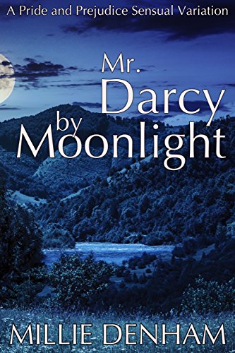 Mr. Darcy by Moonlight: A Pride and Prejudice Regency Intimate Variation
