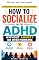 Livro Como socializar com TDAH sem ansiedade ou pensar demais (Lições de vida com Aoryn Thorval)