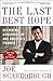 The Last Best Hope: Restoring Conservatism and America's Promise - Book by Joe Scarborough