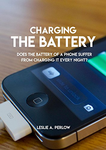 Charging The Battery, Does The Battery Of A Phone Suffer From Charging It Every Night?