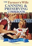 The Farmer's Wife Canning and Preserving Cookbook: Over 250 Blue-Ribbon recipes! The Farmer's Wife Canning and Preserving Cookbook: Over 250 Blue-Ribbon recipes!