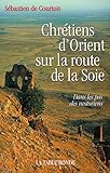 Image de Chrétiens d'Orient sur la route de la Soie : Dans les pas des Nestoriens