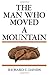 The Man Who Moved a Mountain by
