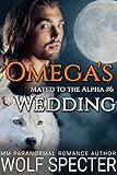 Omega's Wedding (Mated to the Alpha #6): Mpreg Gay M/M Shifter Romance