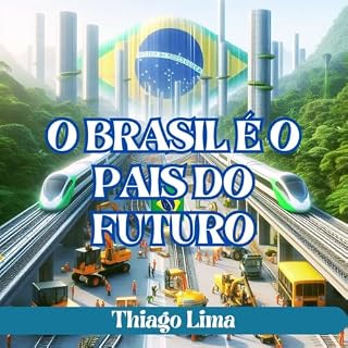 Livro O BRASIL É O PAÍS DO FUTURO: COMO TRANSFORMAR O BRASIL EM UM PAÍS SUPER DESENVOLVIDO