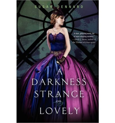 [ A DARKNESS STRANGE AND LOVELY By Dennard, Susan ( Author ) Hardcover Jul-23-2013