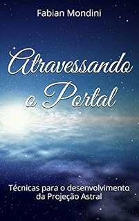 Livro Atravessando o Portal: Técnicas para o desenvolvimento da Projeção Astral