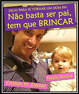 Livro Não basta ser pai, tem que BRINCAR: Dicas para se tornar um bom pai