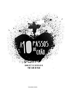 Livro A Dez Passos do Chão: Quando você está suspenso no ar, pode cair ou voar.