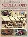 The Legendary Model A Ford : The Ultimate History of One of America's Great Automobiles by 