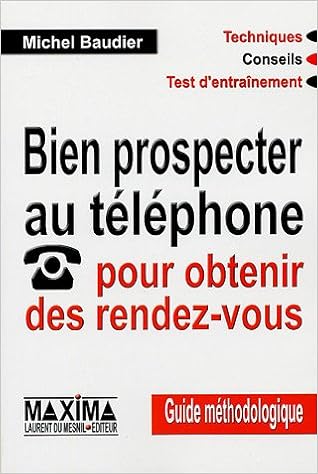 Amazon Fr Bien Prospecter Au Telephone Pour Obtenir Des Rendez Vous Baudier Michel Livres