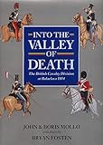 Into the Valley of Death: The British Cavalry Division at Balaclava 1854 by 