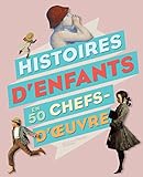 Histoires d'enfants en 50 chefs-d'oeuvre by