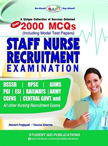 Staff Nurse Recruitment Exam(Over 2000 MCQ’s Including Model Test Papers)