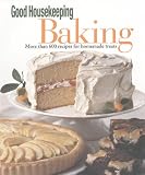 Good Housekeeping Baking: More Than 600 Recipes for Homemade Treats by 
