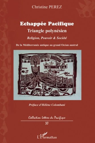 Echappée Pacifique: Triangle polynésien - Religion, Pouvoir et Société (French Edition) by Christine Perez