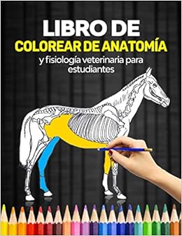 Libro De Colorear De Anatomia Y Fisiologia Veterinaria Para Estudiantes Aprende Anatomia Veterinaria Facilmente Coloreando Y Etiquetando Grandes Perros Gatos Etc Spanish Edition Tudela Dr Marco 9798577319397 Amazon Com Books