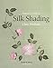 Beginner's Guide to Silk Shading (Beginner's Guide to Needlecrafts) by Clare Hanham