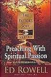 Preaching with Spiritual Passion: How to Sustain the Fire (Pastor's Soul)