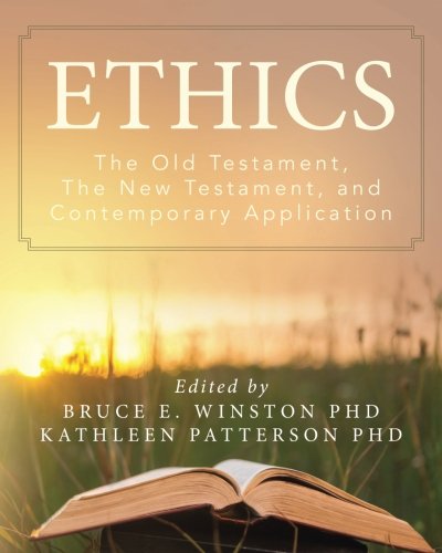 Ethics: The Old Testament, The New Testament, and Contemporary Application