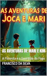 Livro As aventuras de Mari e Kim: A Floresta e o Guardião do Fogo