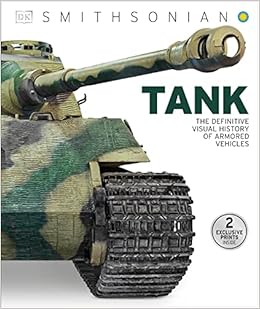 Tank The Definitive Visual History Of Armored Vehicles Dk Smithsonian Institution Amazon Com Books