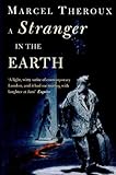 Front cover for the book A Stranger in the Earth by Marcel Theroux
