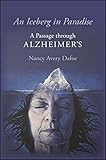 An Iceberg in Paradise: A Passage through Alzheimer's (Excelsior Editions) by 