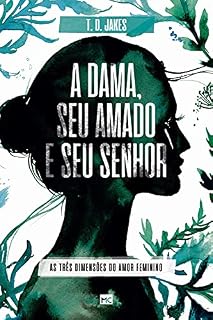 Livro A dama, seu amado e seu Senhor: As três dimensões do amor feminino