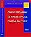 Communication et marketing de l'homme politique by 