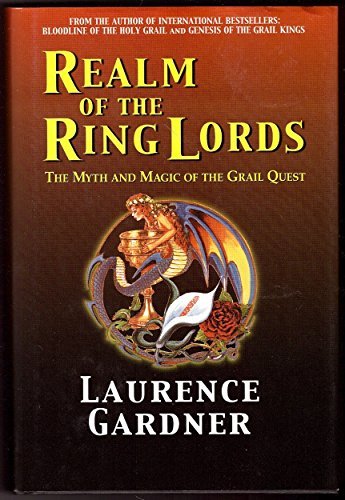 Realm of the Ring Lords; the Myth and Magic of the Grail Quest by Laurence Gardner