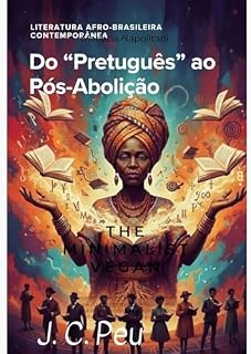 Livro Do "Pretuguês" ao Pós-Abolição: Precursoras(es) e uma Tradição a se Construir (Literatura Afro-Brasileira Contemporânea)