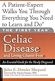 The First Year: Celiac Disease and Living Gluten-Free: An Essential Guide for the Newly Diagnosed