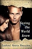 Seeing the World Anew (The Judah Halevi Journals) by Ezekiel Nieto Benzion
