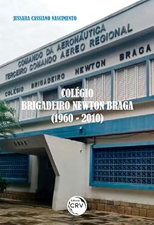 Livro COLÉGIO BRIGADEIRO NEWTON BRAGA (1960-2010)