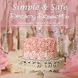 Simple & Safe Dreamy Desserts: Customizable Allergen Free Recipes by Penny Redlin