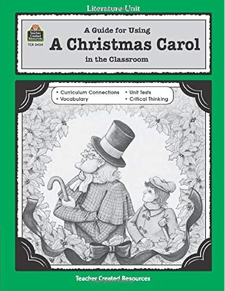 Amazon Com A Guide For Using A Christmas Carol In The Classroom Literature Unit Teacher Created Materials 9781557344342 Judith Deleo Augustine Books