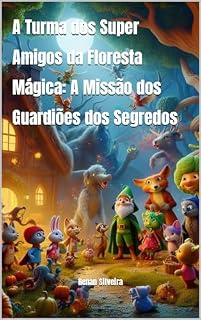 Livro A Turma dos Super Amigos da Floresta Mágica: A Missão dos Guardiões dos Segredos