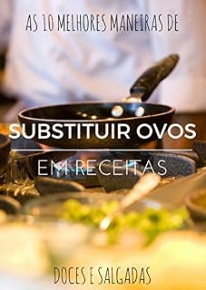 Livro As 10 melhores maneiras de substituir ovos em receitas doces e salgadas