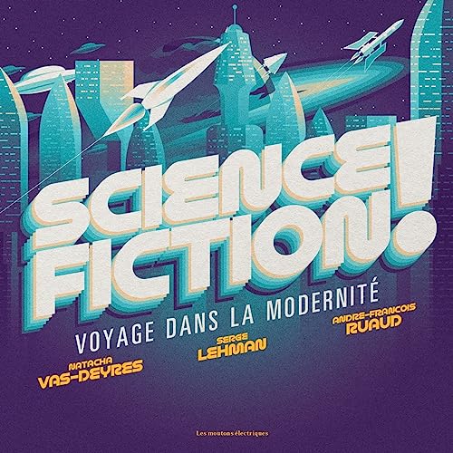 Science Fiction !: Voyage dans la modernité