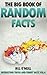 The Big Book of Random Facts: 1000 Interesting Facts And Trivia (Interesting Trivia and Funny Facts) (Volume 4) by Bill O'Neill