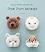 Pom Pom Animals: 45 Easy and Adorable Projects Made from Wool by trikotri