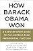How Barack Obama Won: A State-by-State Guide to the Historic 2008 Presidential Election