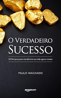 Livro O Verdadeiro Sucesso: 10 Princípios para Transformar sua Vida Agora Mesmo