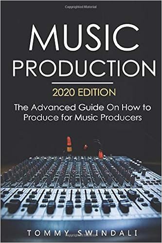 Music Production 2020 Edition The Advanced Guide On How To Produce For Music Producers Swindali Tommy 9798603126616 Amazon Com Books